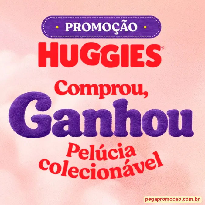 Divulgação da promoção Huggies Comprou, Ganhou Pelúcia Colecionável